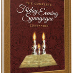 The Complete Friday Night Synagogue Companion